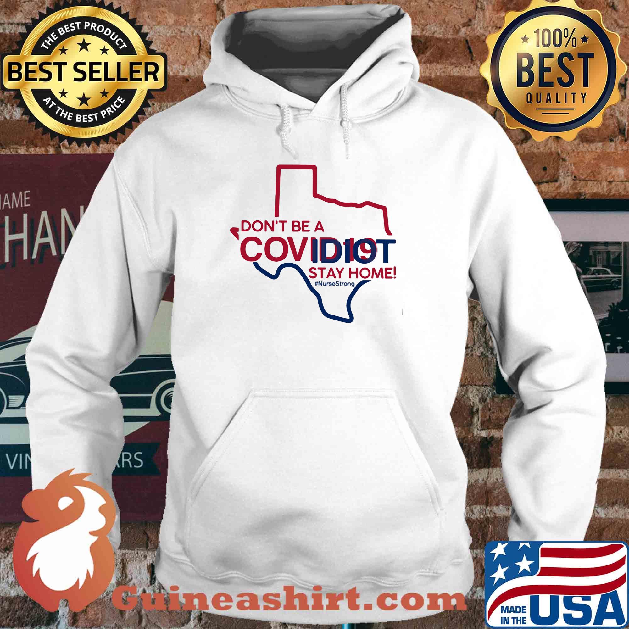 Texas Don't be a covid 19 covidiot stay home nursestrong s Hoodie
