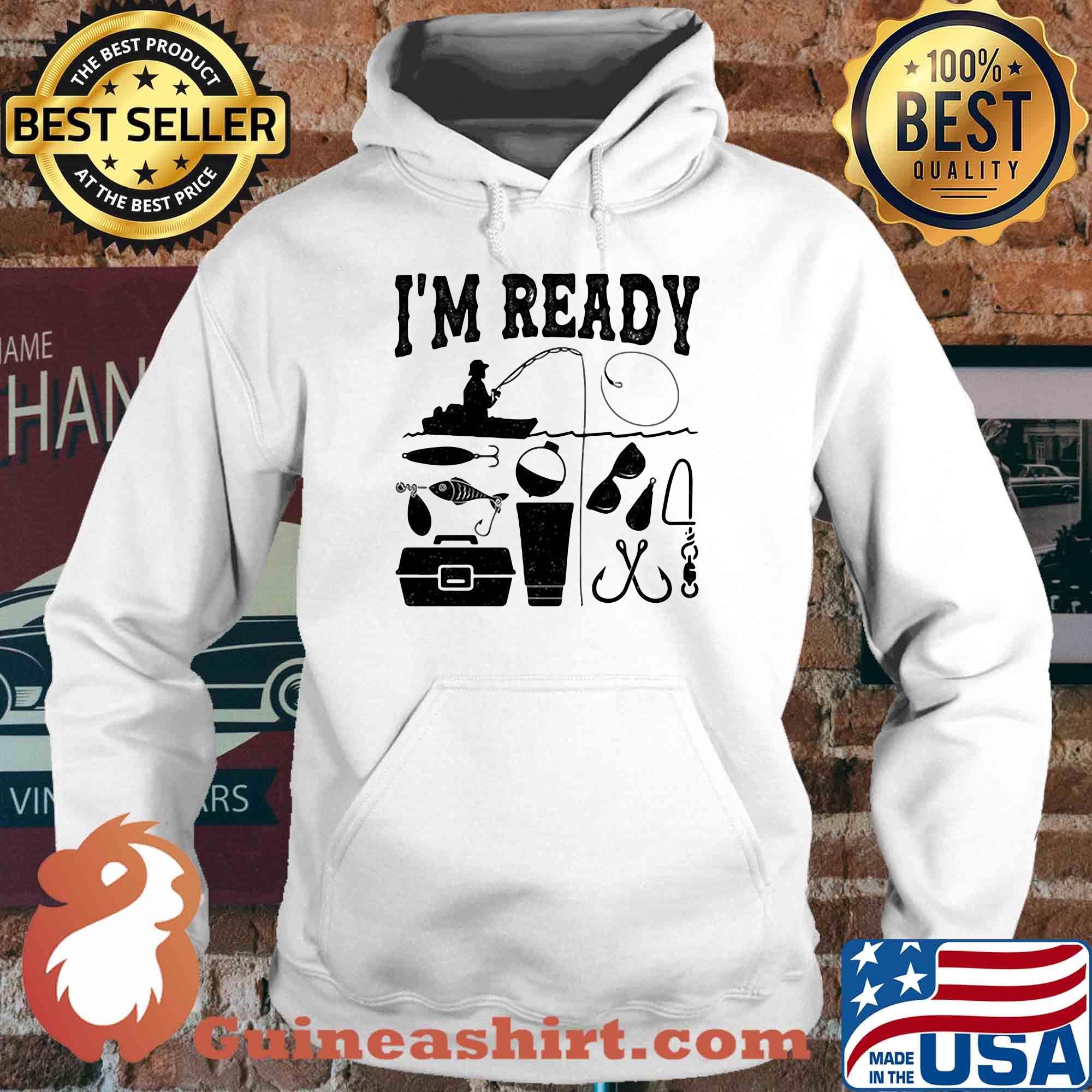 That enough I'm ready fishing s Hoodie