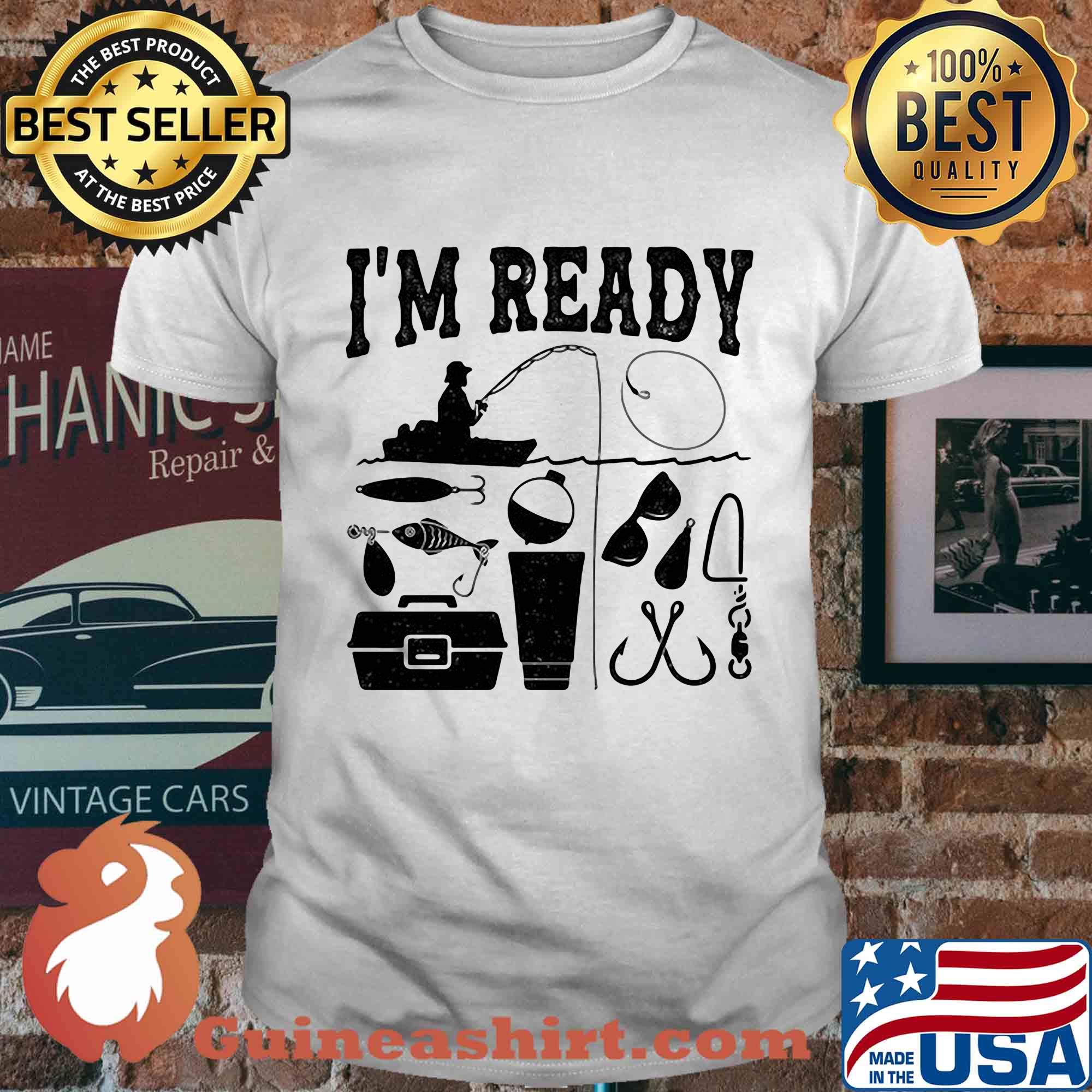 That enough I'm ready fishing shirt