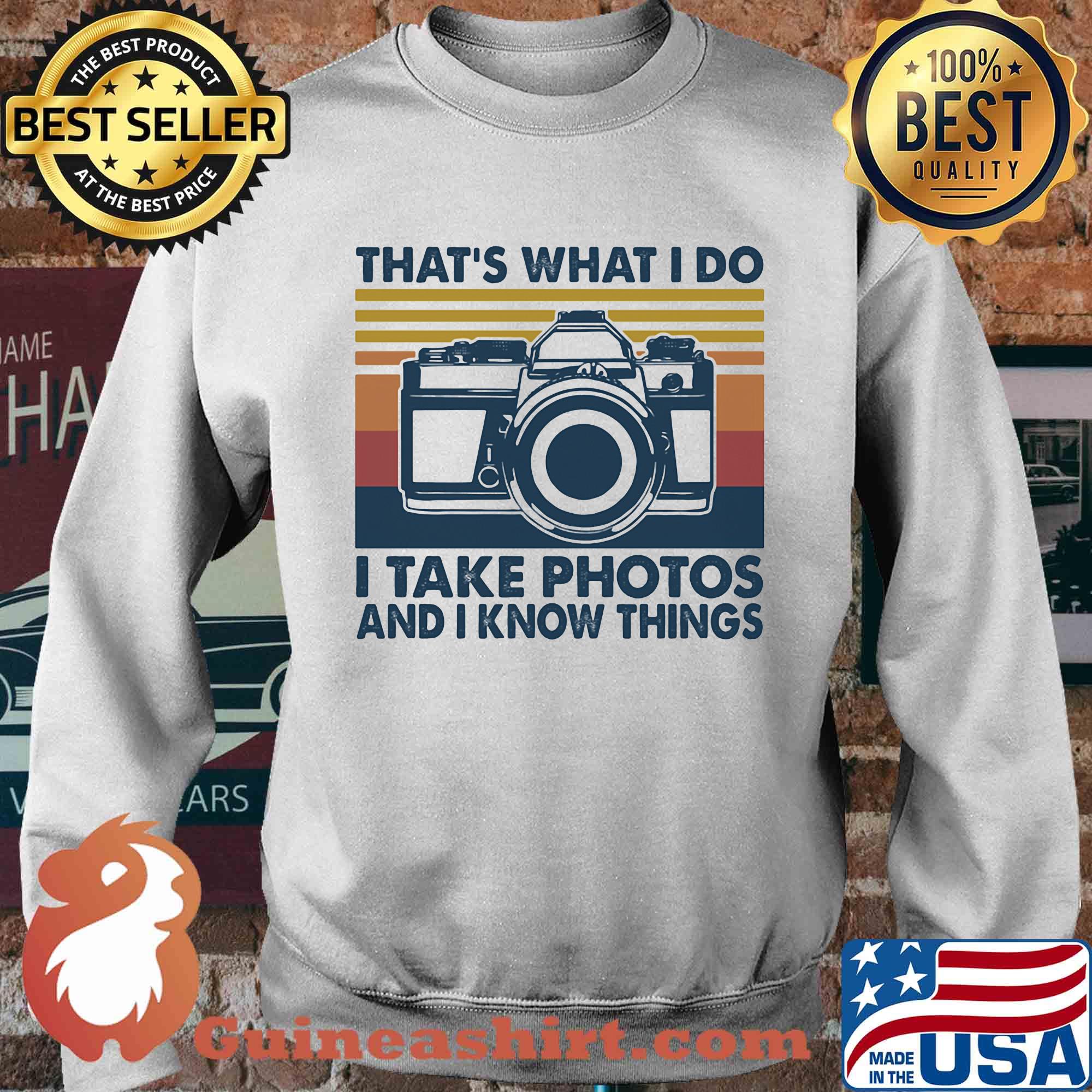 That's what I do I take photos chill and I know things s Sweater