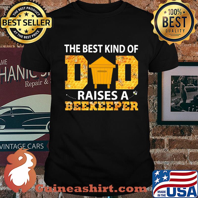 The best kind of raises a beekeeper dad shirt