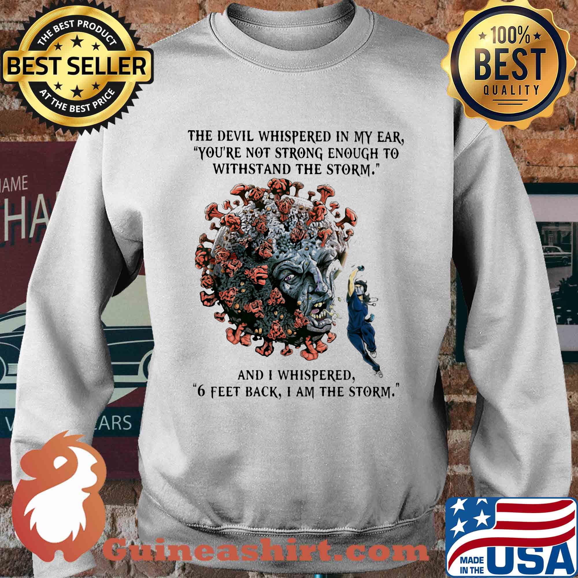 the devil whispered in my ear 6 feet back I am the storm Covid-19 nurse mask s Sweater