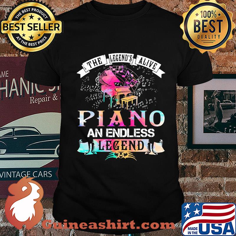 The legend's alive piano an endless legend shirt