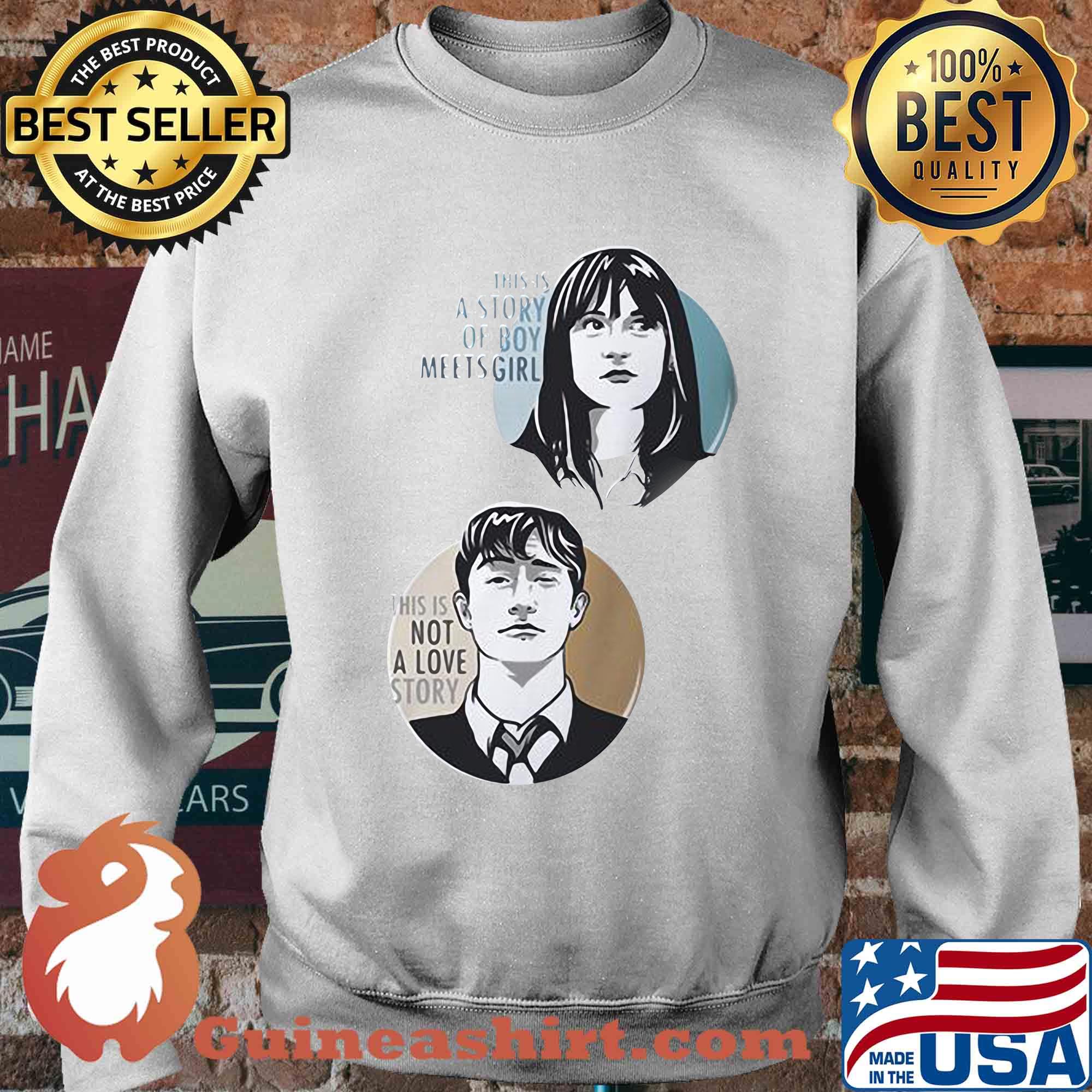This is a story of boy meets girl this is not a love story s Sweater