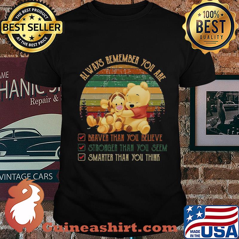 Tigger and pooh always remember you are braver than believe stronger than you seem smarter than you think vintage shirt