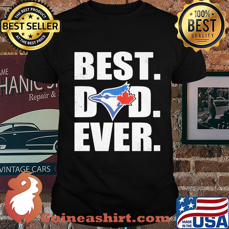 Toronto blue jays best dad ever happy father's day shirt