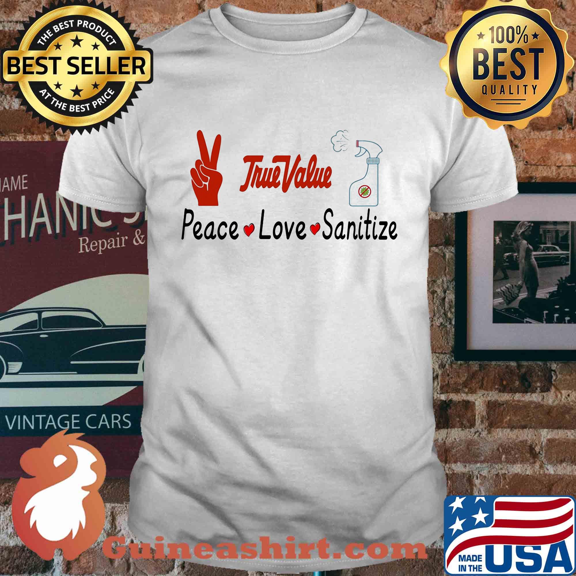 True value peace love sanitize covid-19 shirt