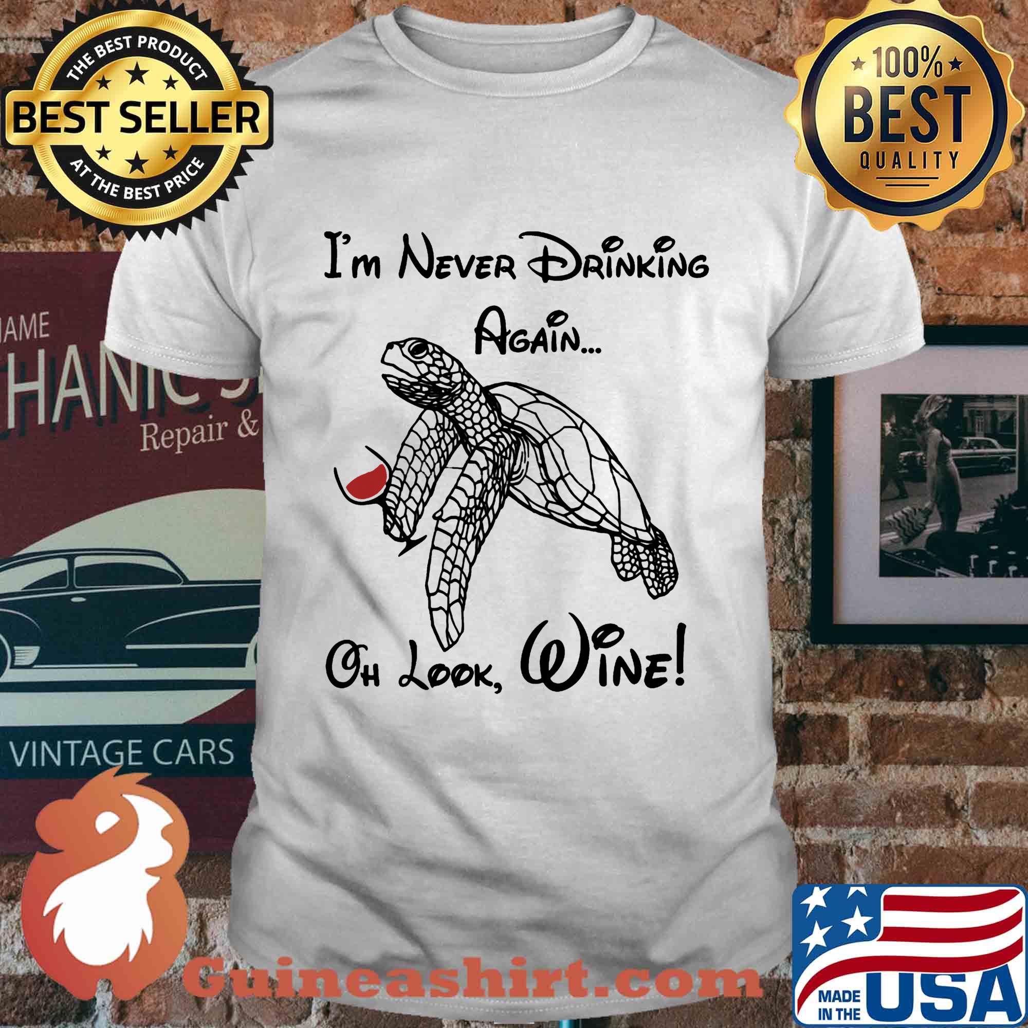 Turtle I'm never drinking again oh look wine shirt