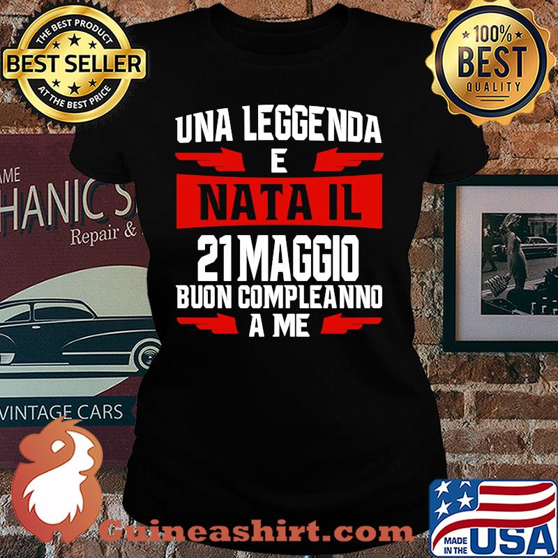 Una leggenda e nata il 21 maggio buon compleanno a me s Ladies tee