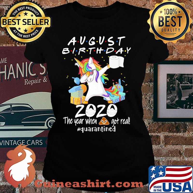 Unicorn dabbing August birthday 2020 mask the year when shit got real quarantined toilet paper s Ladies tee