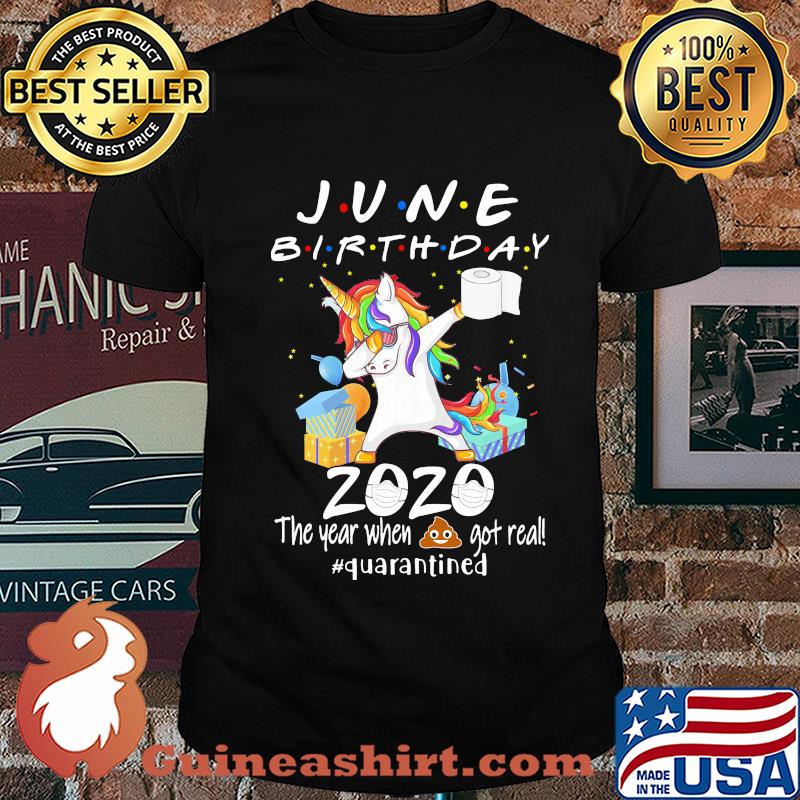 Unicorn dabbing June birthday 2020 mask the year when shit got real quarantined toilet paper shirt