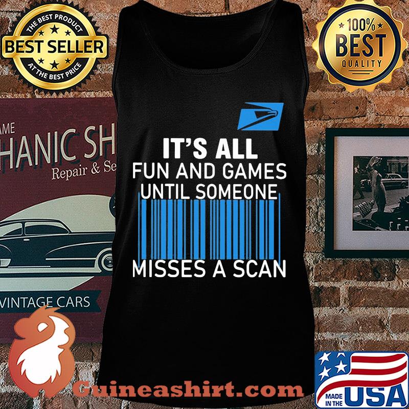 United states postal service it’s all fun and games until someone misses a scan s Tank top