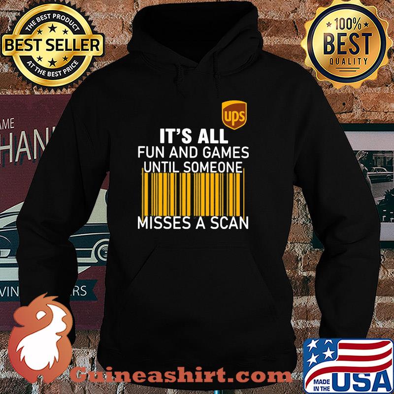 Ups logo it’s all fun and games until someone misses a scan s Hoodie