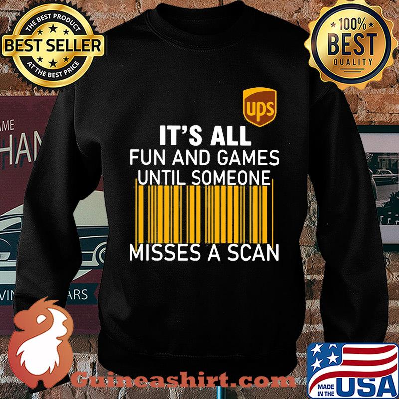 Ups logo it’s all fun and games until someone misses a scan s Sweater