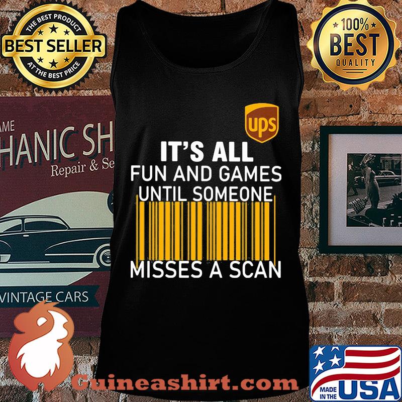 Ups logo it’s all fun and games until someone misses a scan s Tank top