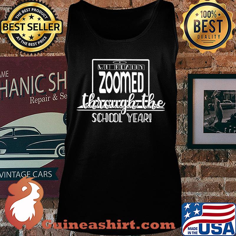We really zoomed through the school year s Tank top