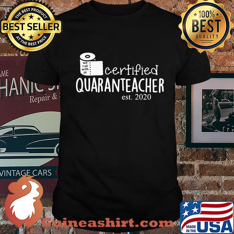We roll with it certified quaranteacher est. 2020 toilet paper shirt