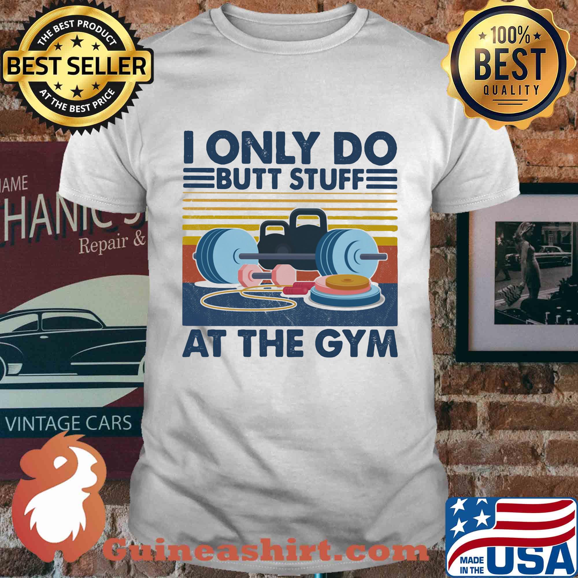 Weight lifting I only do butt stuff at the gym vintage shirt