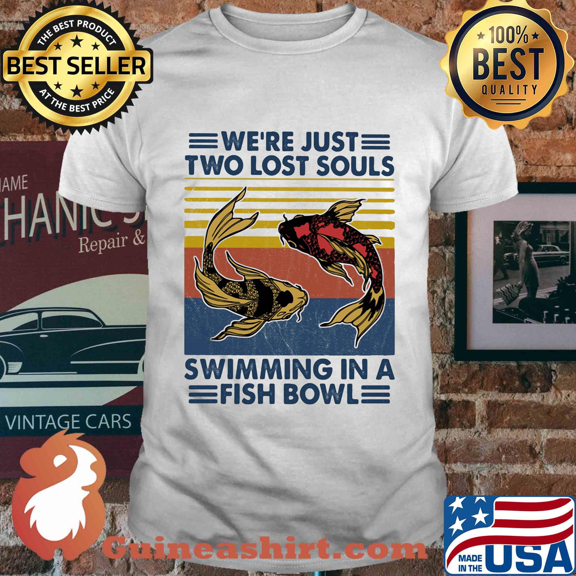 We’re just two lost souls swimming in a fish bowl vintage 2020 shirt