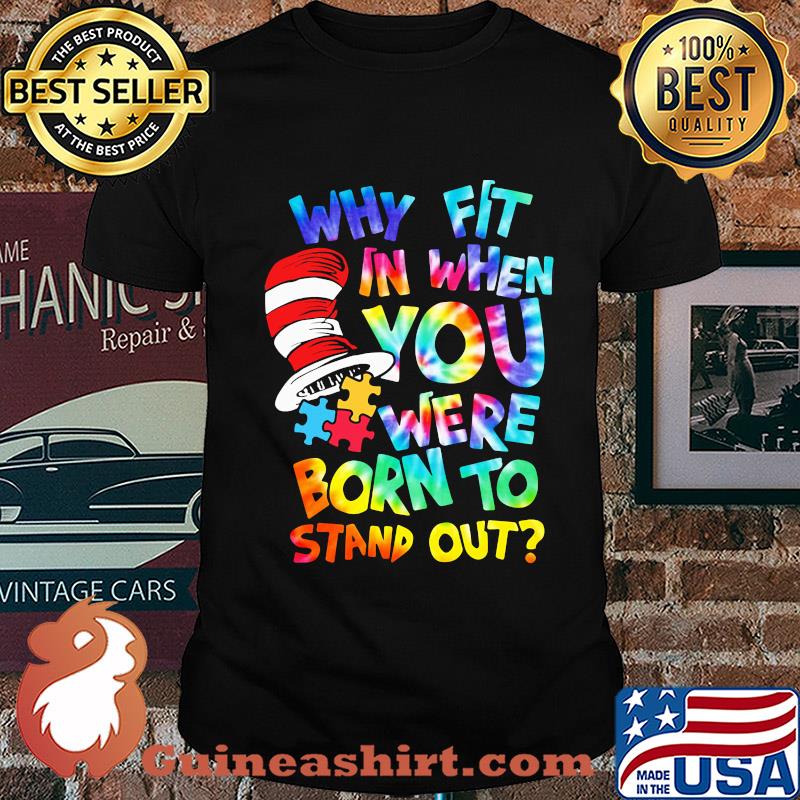 Why fit in when you were born to stand out autism shirt