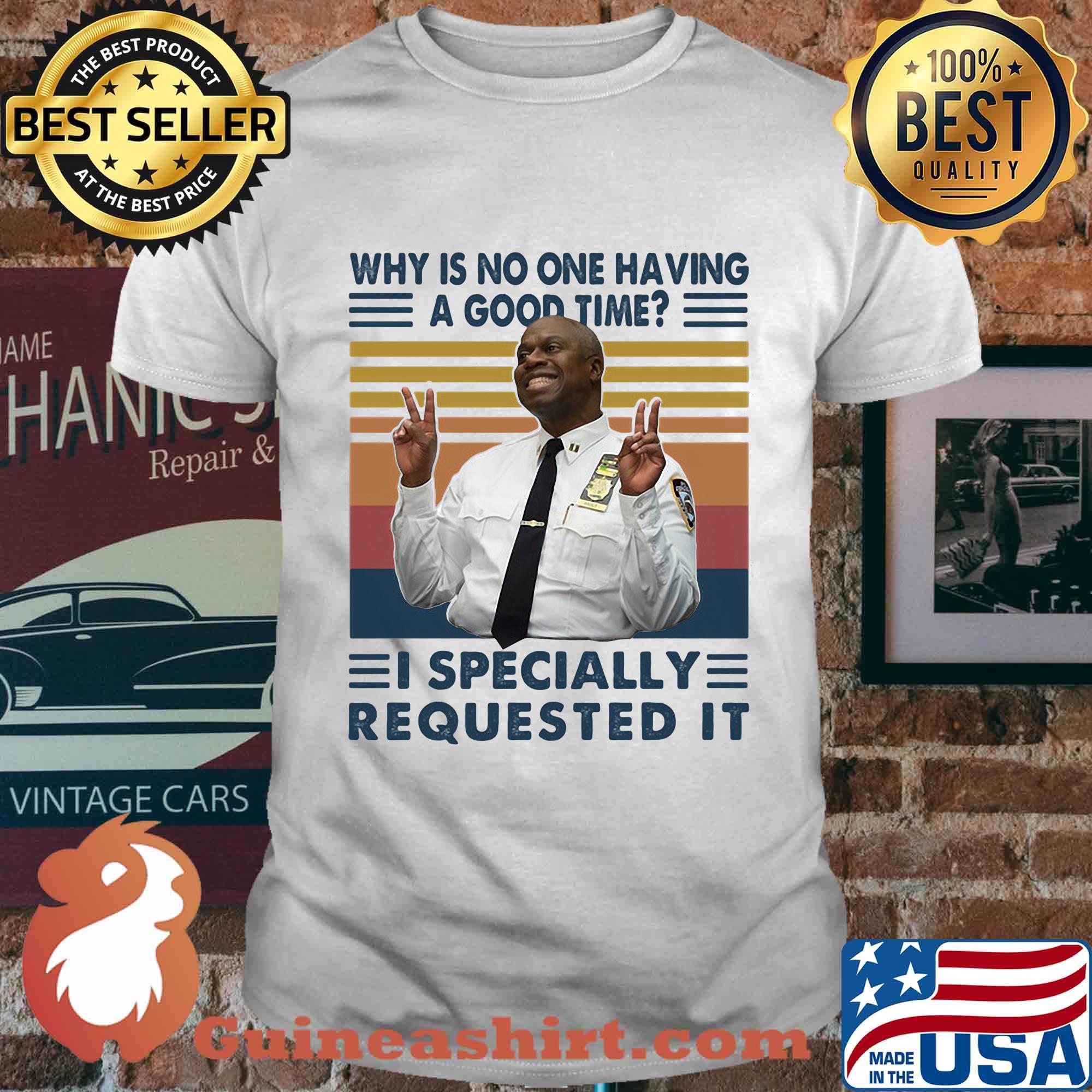 Why is no one having a good time I specially requested it vintage shirt