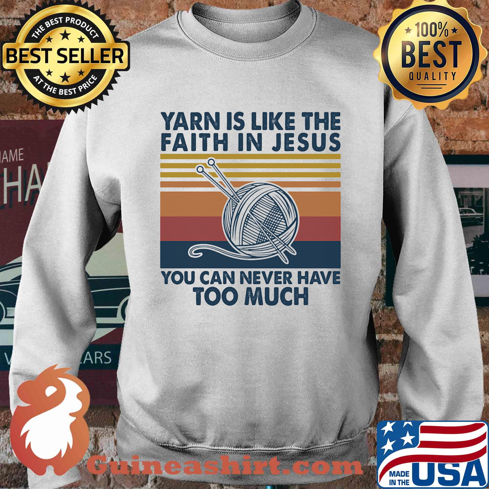 Yarn is like the faith in jesus you can never have too much vintage s Sweater