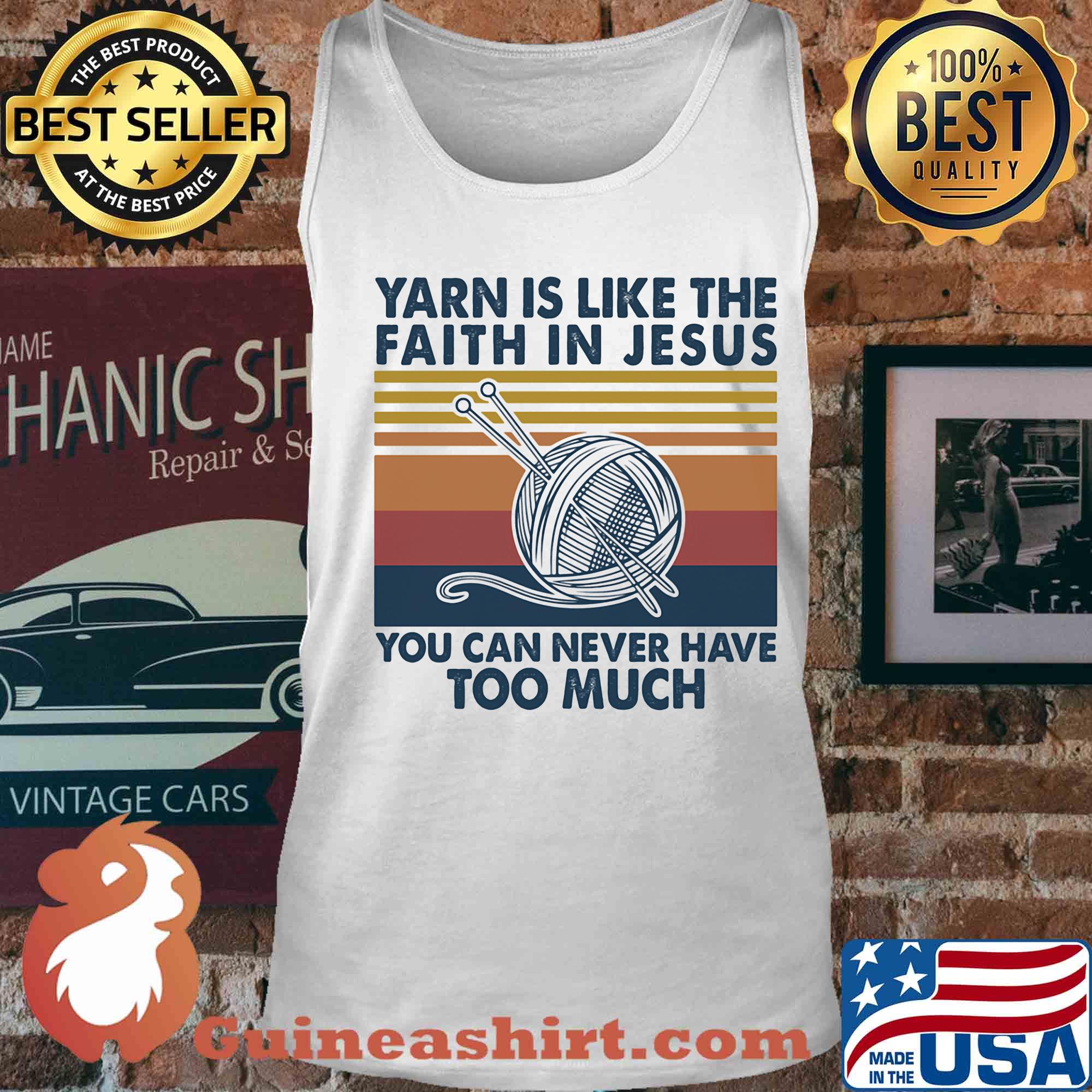 Yarn is like the faith in jesus you can never have too much vintage s Tank top