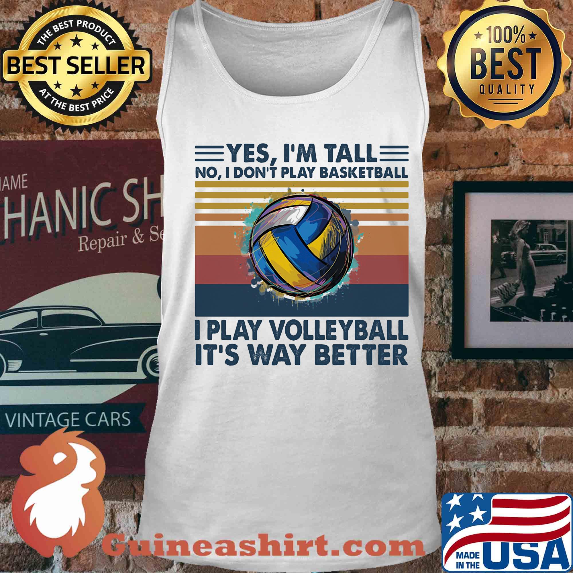 Yes I'm tall no I don't play Basketball I play Volleyball vintage s Tank top