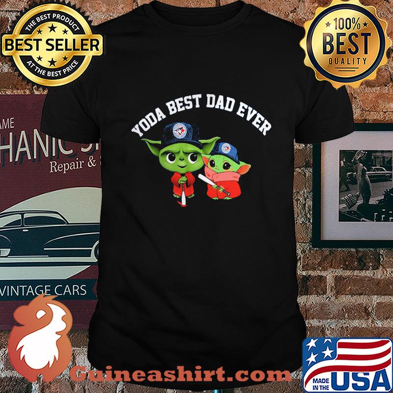 Yoda best dad ever toronto blue jays baseball player shirt