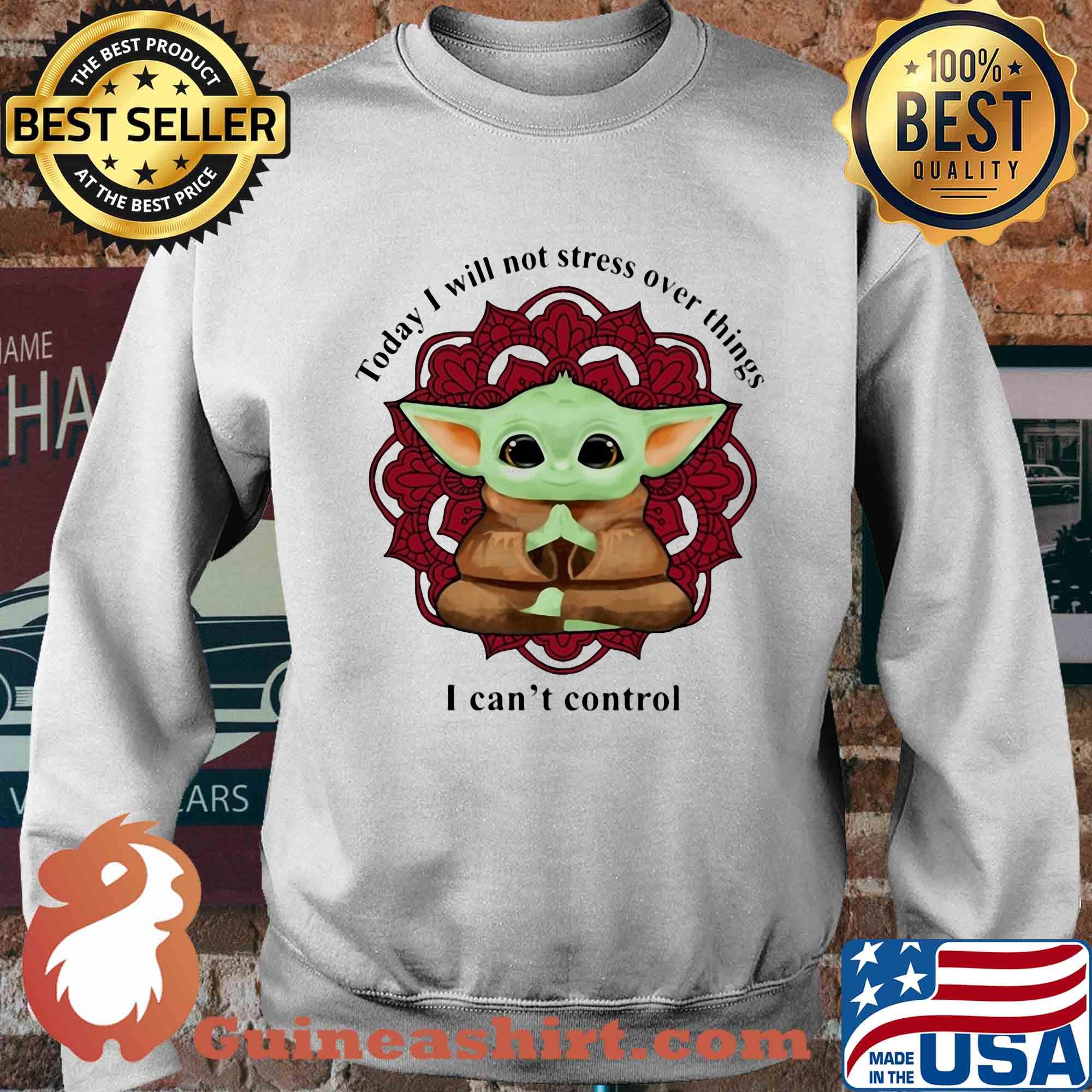 Yoga chill baby yoda today i will not stress over things i can't control s Sweater