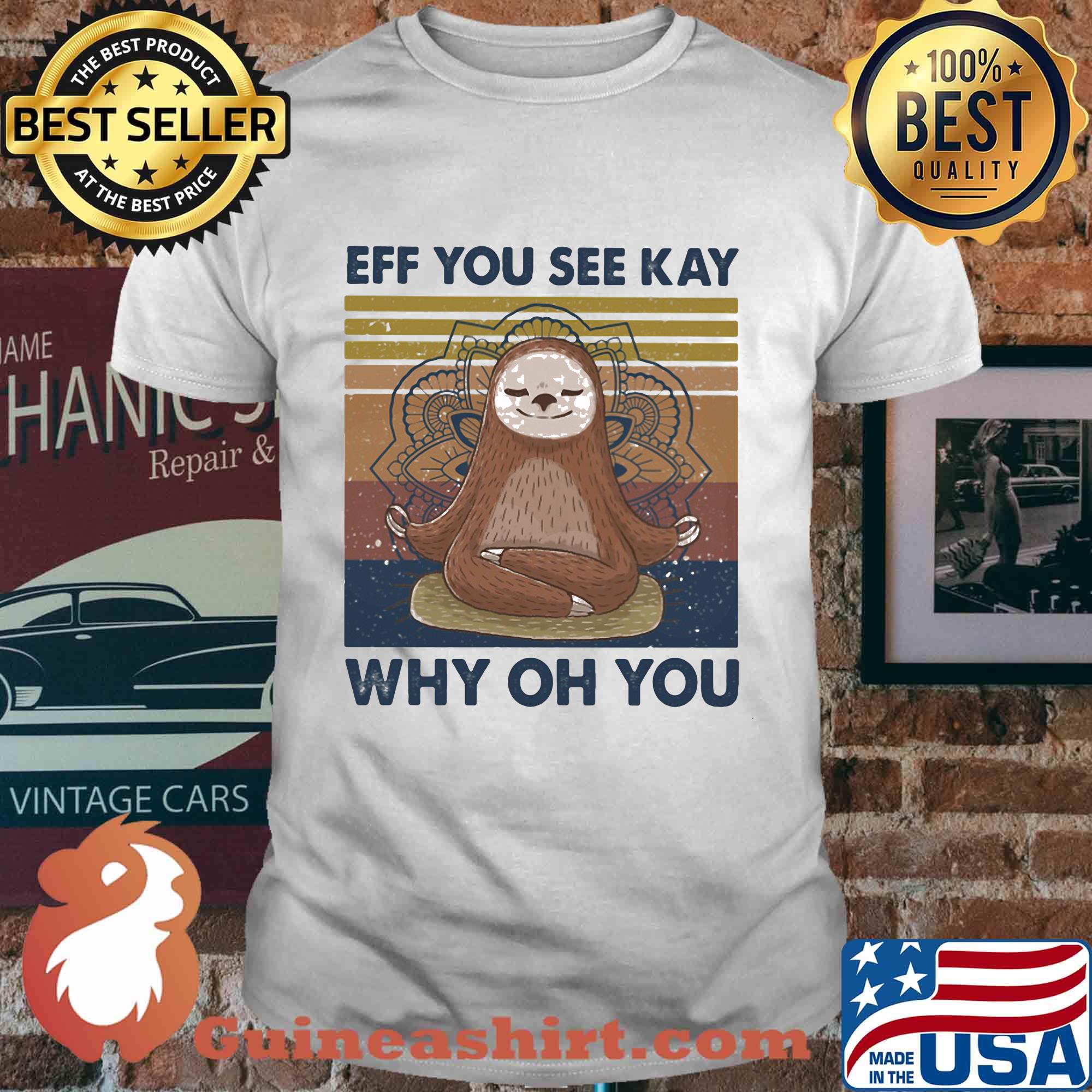 Yoga sloth eff you see kay why oh you vintage shirt