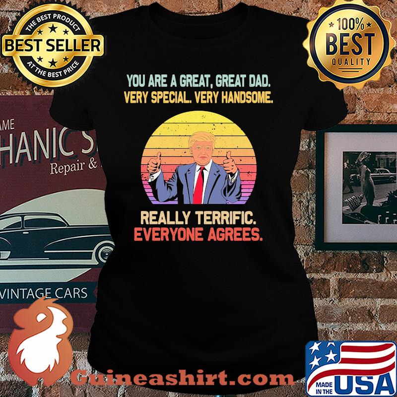 You are a great great dad very special very handsome Trump vintage s Ladies tee