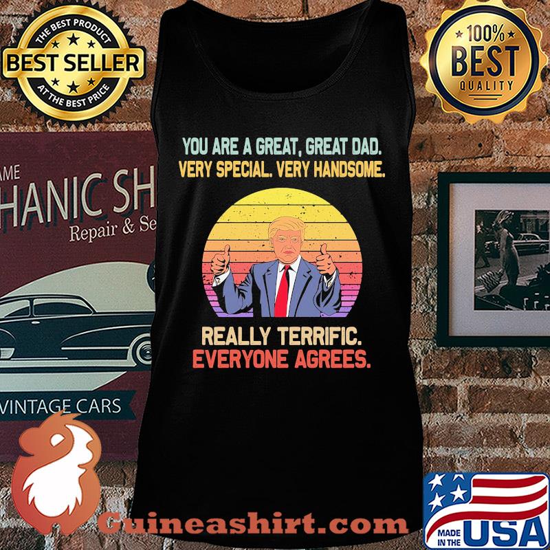 You are a great great dad very special very handsome Trump vintage s Tank top