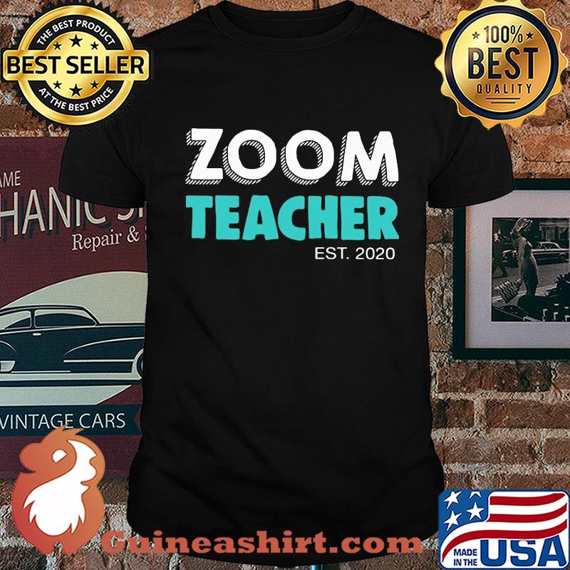 Zoom teacher est 2020 shirt