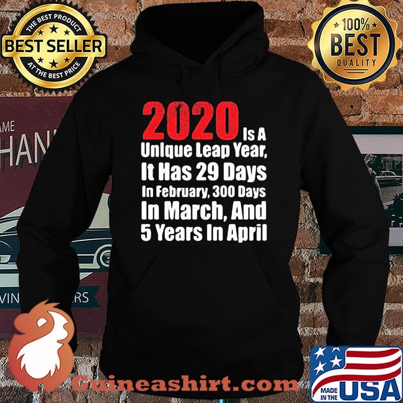 2020 is a unlque leap year it has 29 days in February 300 days in March and 5 years in April s Hoodie