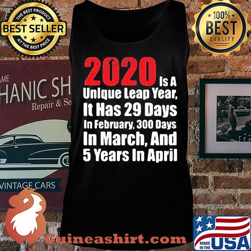 2020 is a unlque leap year it has 29 days in February 300 days in March and 5 years in April s Tank top