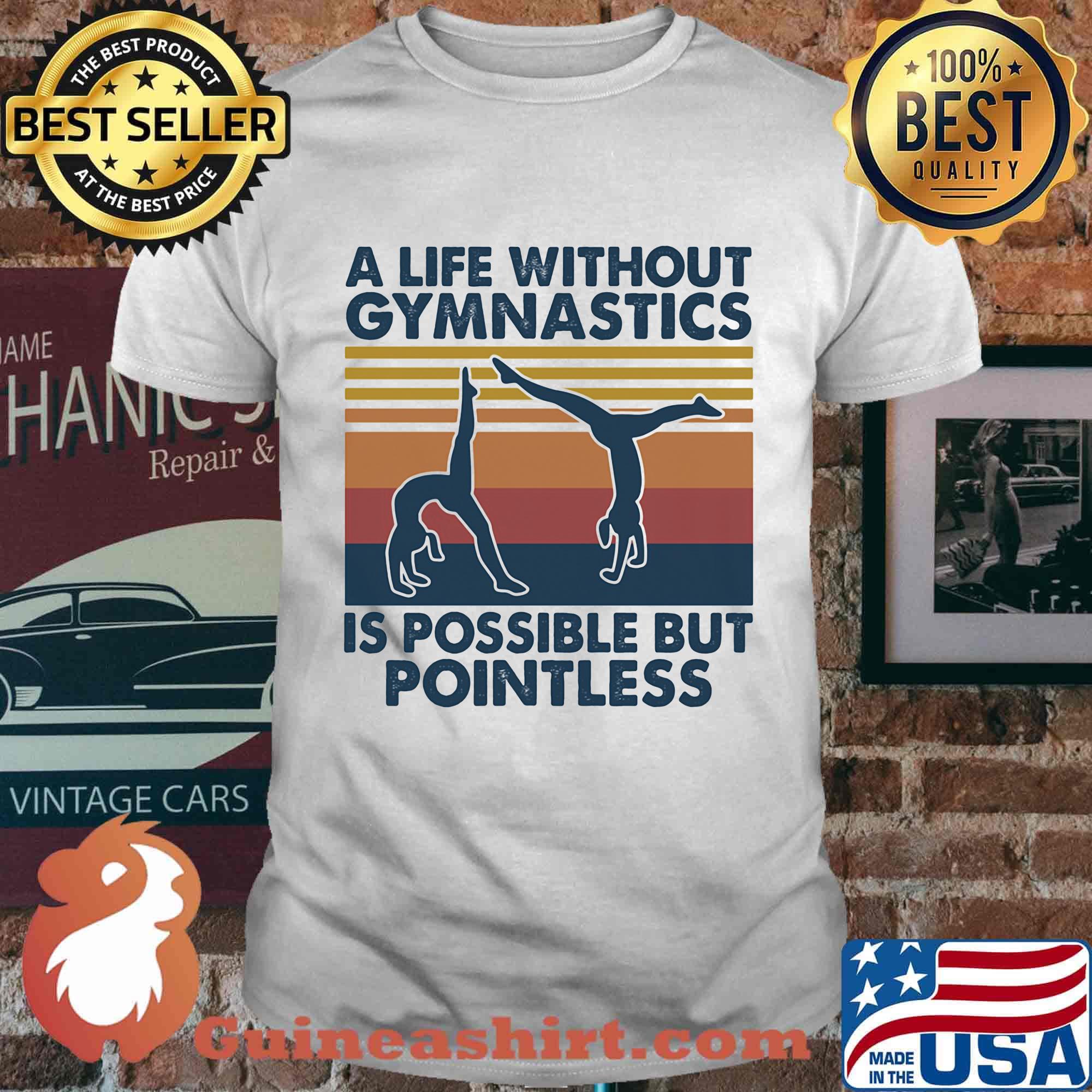 A life without gymnastics is possible but pointless vintage retro shirt