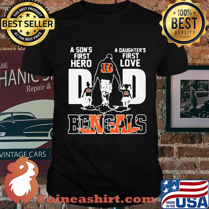 A son's first hero a daughter's first love dad cincinnati bengals football happy father's day shirt