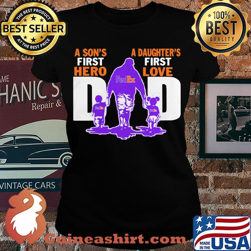 A son's first hero a daughter's first love dad fedex father's day s Laides tee
