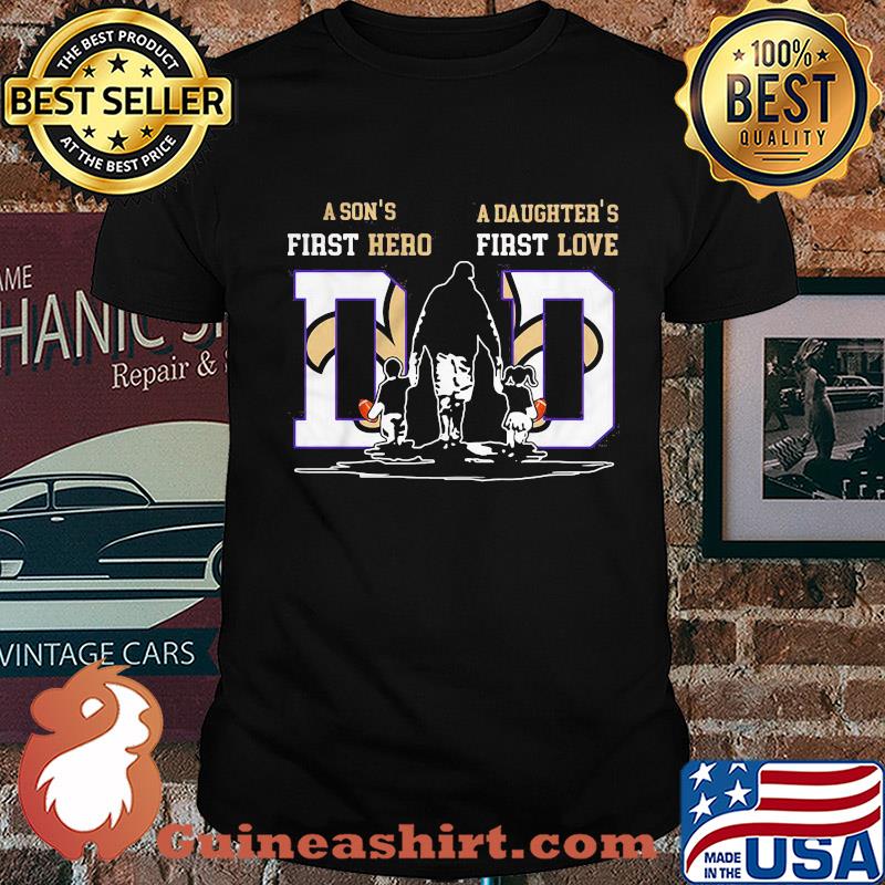 A son's first hero a daughter's first love dad new orleans saints football happy father's day shirt