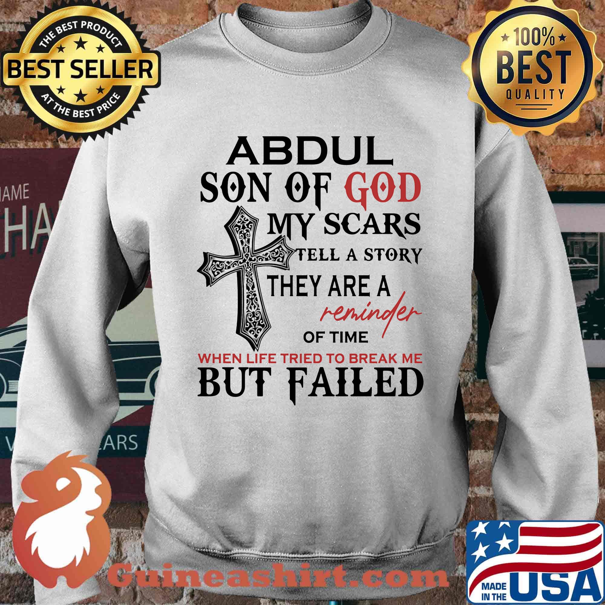 Abdul son of god my scars tell a story they are a reminder of time when life tried to break me but failed s Sweater
