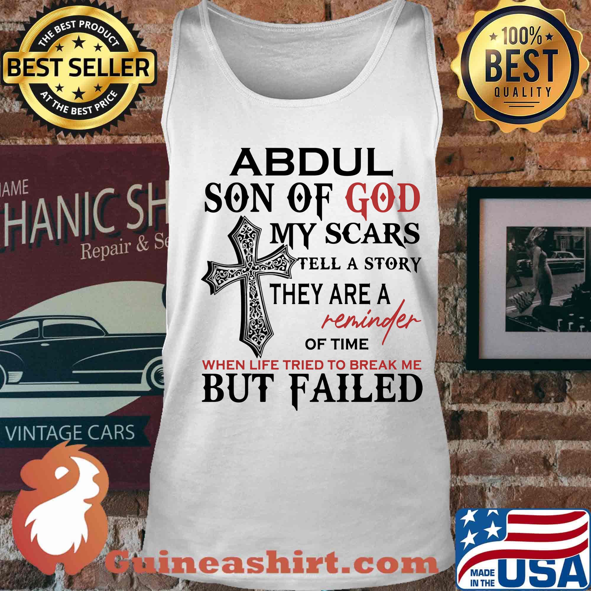 Abdul son of god my scars tell a story they are a reminder of time when life tried to break me but failed s Tank top