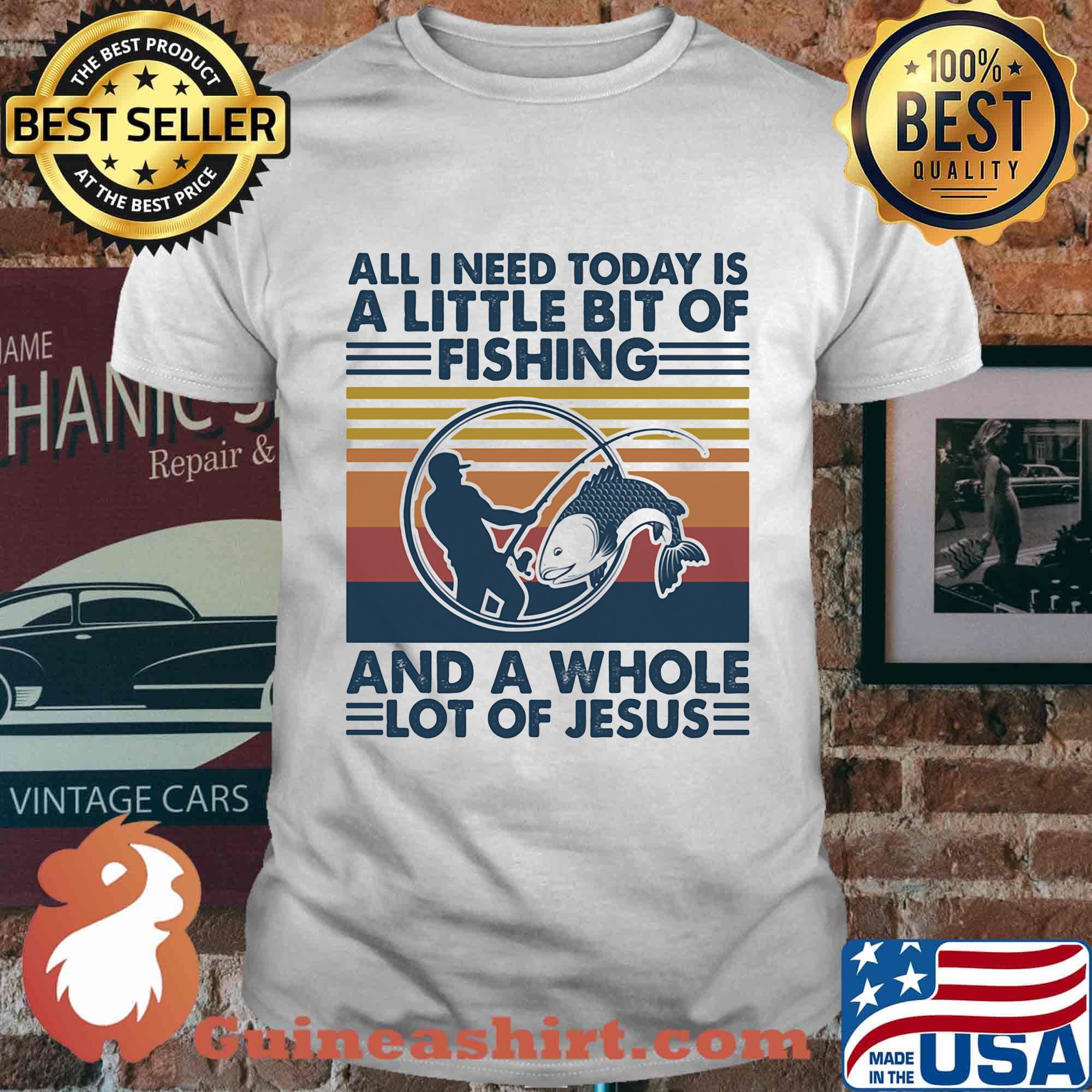 All I need today is a little bit of fishing and a whole lot of jesus vintage retro shirt