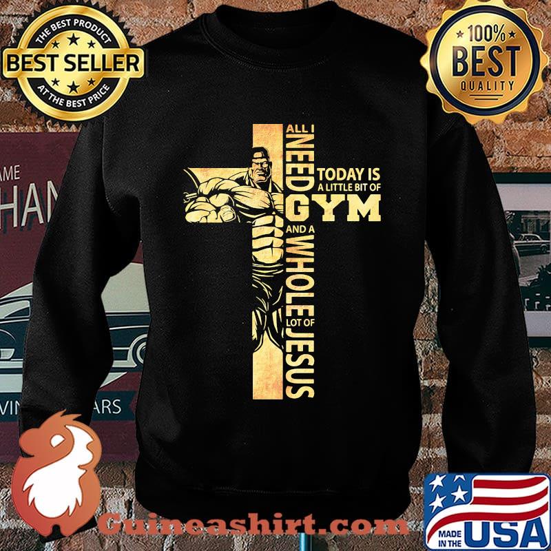 All i need today is a little bit of gym and a whole lot of jesus s Sweater