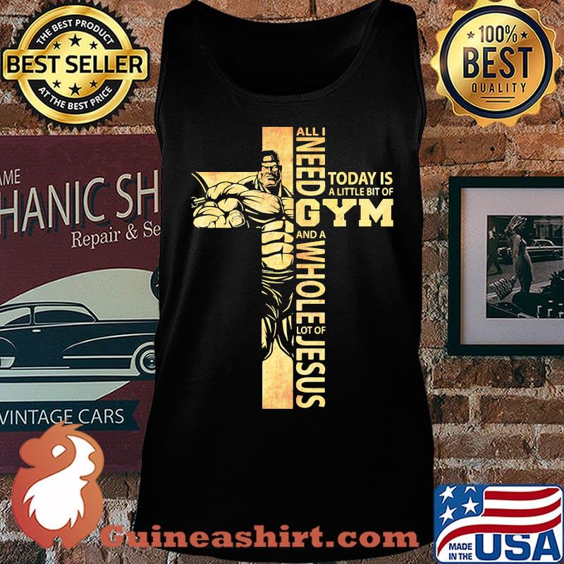 All i need today is a little bit of gym and a whole lot of jesus s Tank top