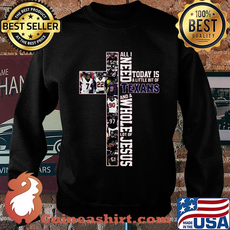 All i need today is a little bit of houston texans and a whole lot of jesus football s Sweater