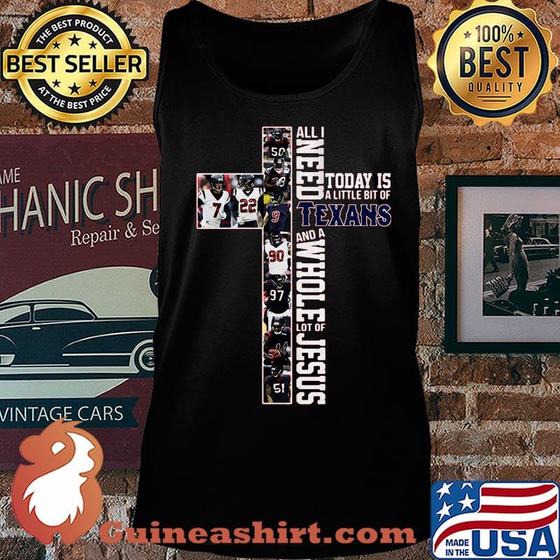 All i need today is a little bit of houston texans and a whole lot of jesus football s Tank top