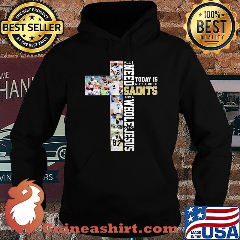 All i need today is a little bit of new orleans saints football and a whole lot of jesus s Hoodie