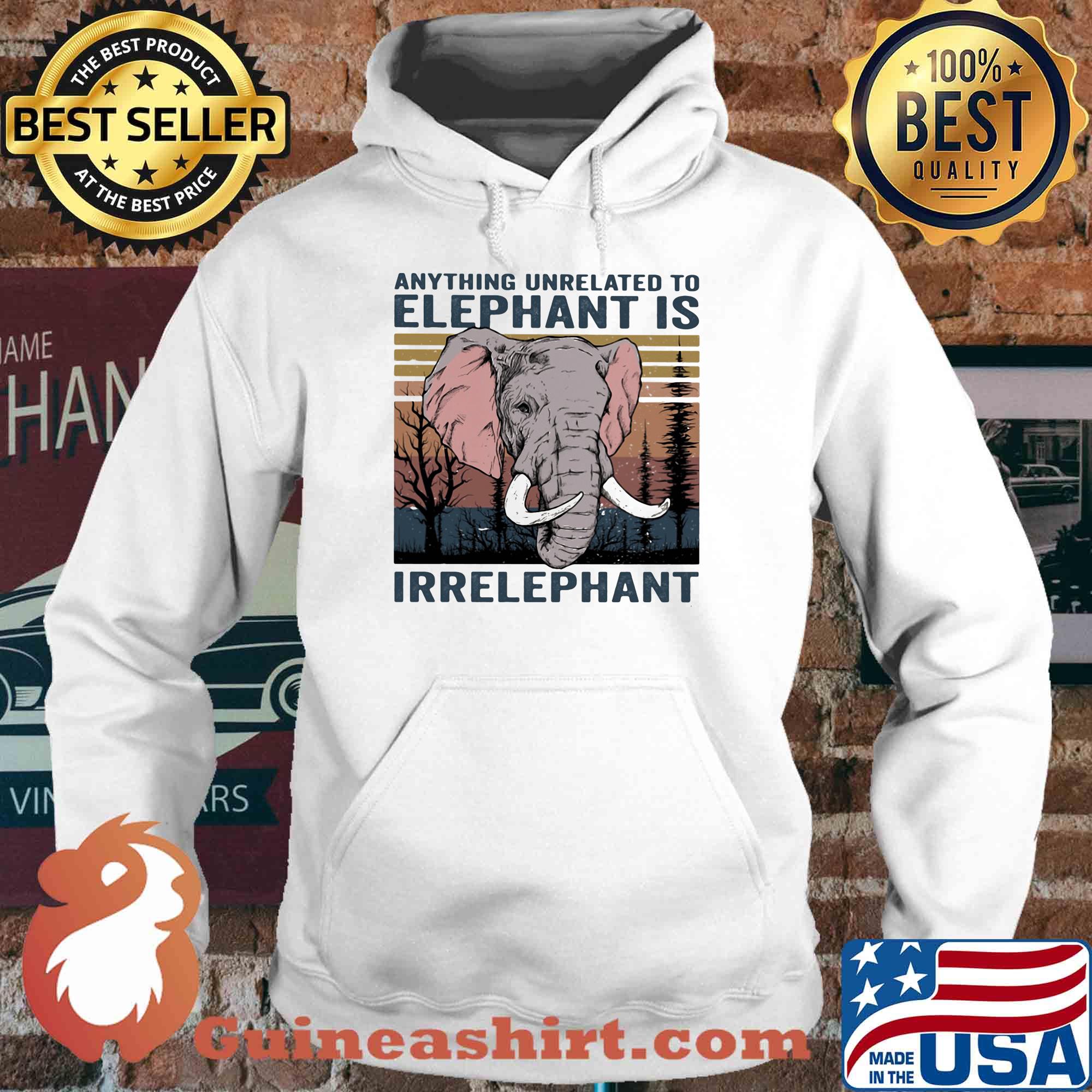 Anything unrelated to Elephant is irrelephant vintage retro s Hoodie