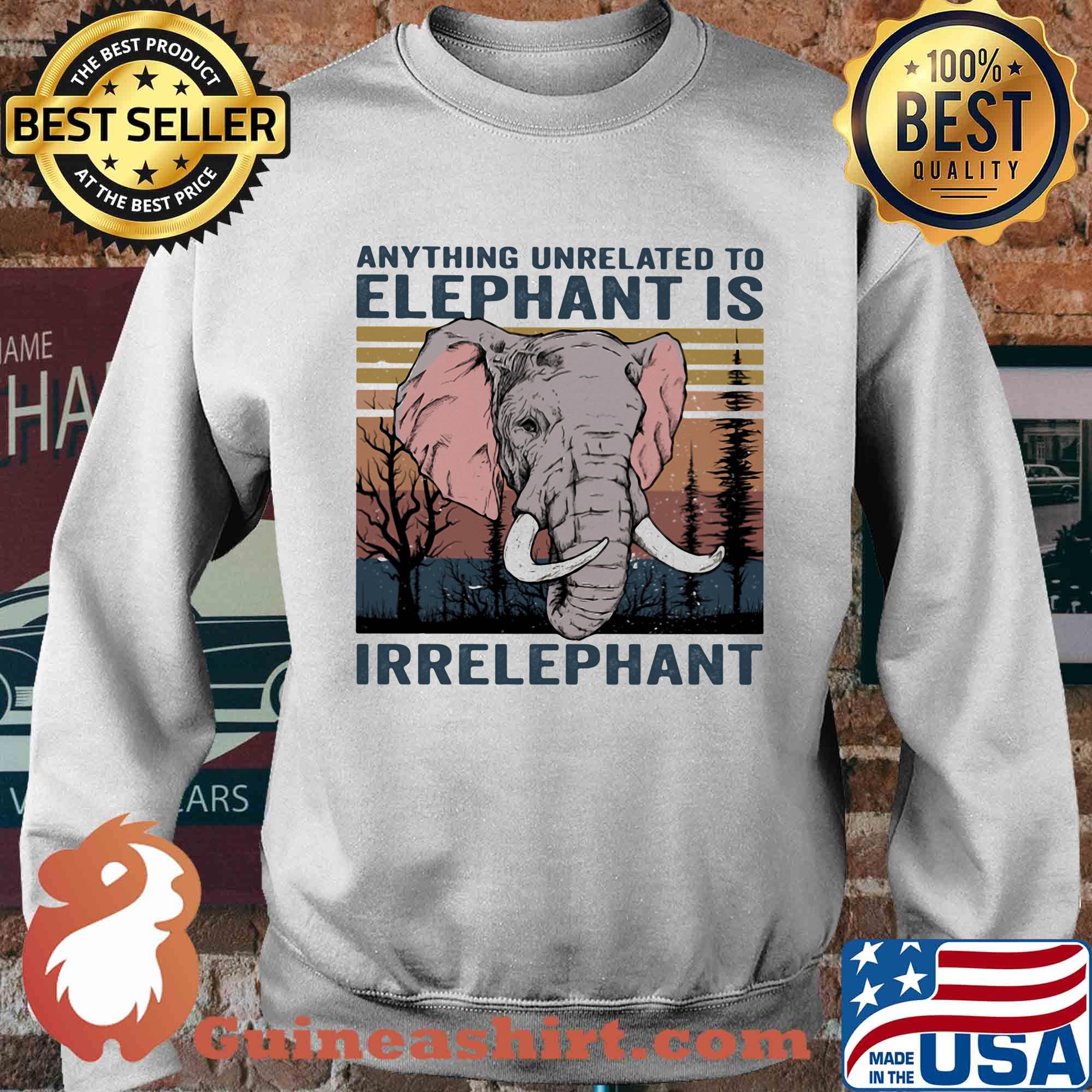 Anything unrelated to Elephant is irrelephant vintage retro s Sweater